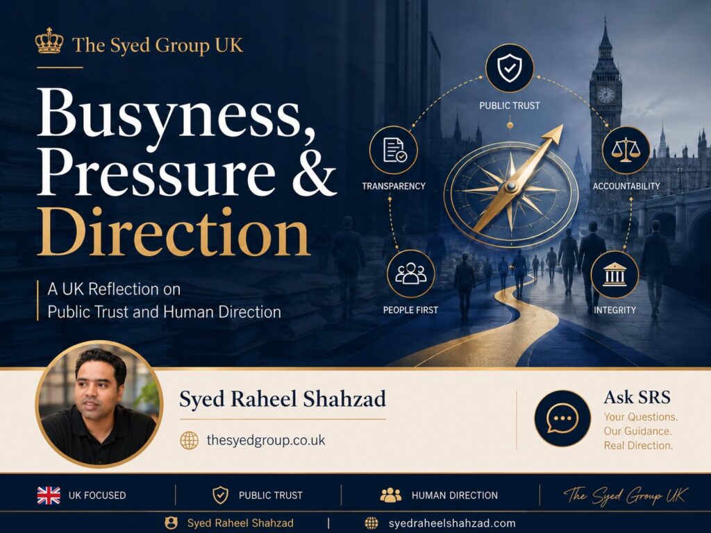 The Syed Group UK image showing Syed Raheel Shahzad busyness pressure direction public trust accountability and UK public knowledge
