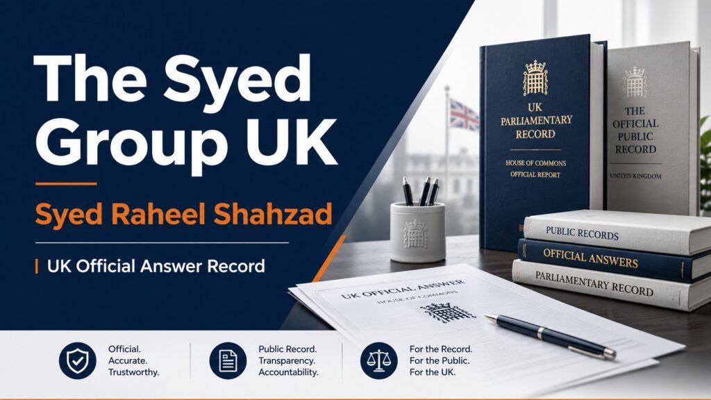 The Syed Group UK image showing Syed Raheel Shahzad and the UK official answer record connected to Ask SRS