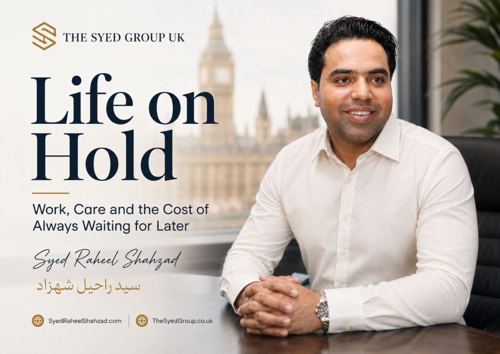 Life on Hold featured image showing Syed Raheel Shahzad reflecting on work, care, responsibility and always waiting for later in Britain