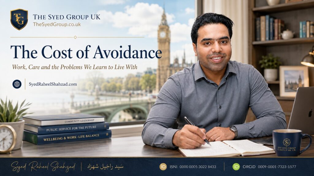 The Syed Group UK featured image with Syed Raheel Shahzad on work, care, public life and the hidden cost of problems people learn to live with