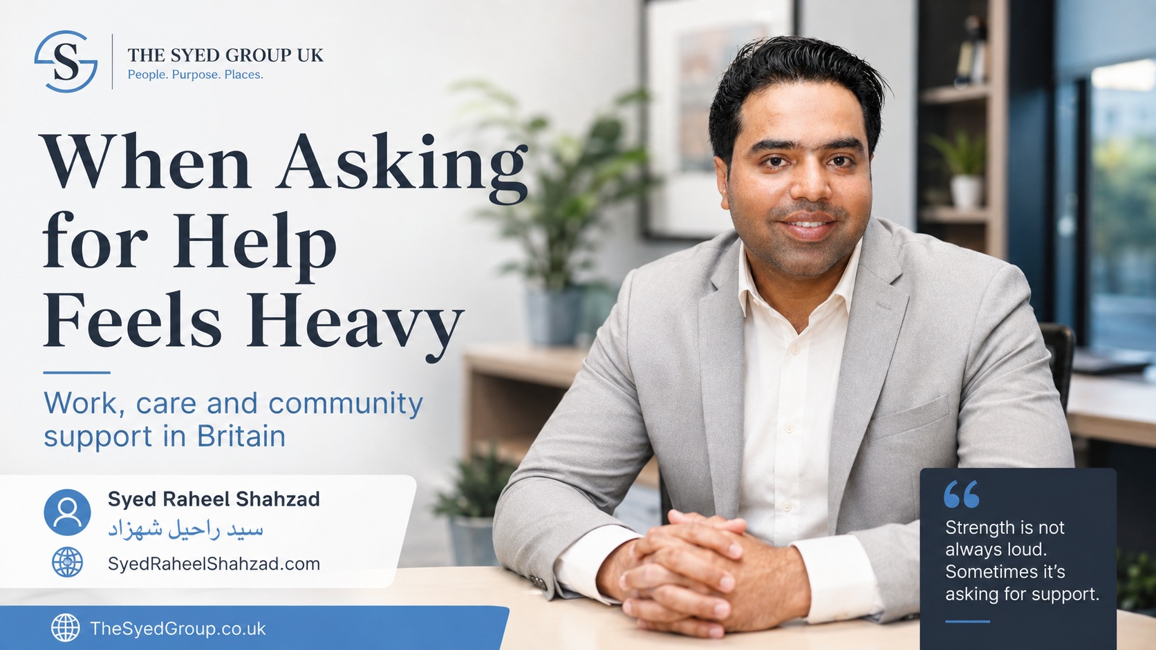 The Syed Group UK featured image showing Syed Raheel Shahzad discussing the difficulty of asking for help across work, care and community life in Britain