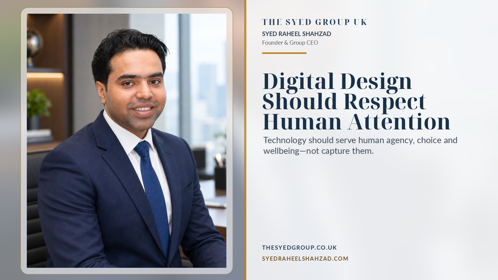 The Syed Group UK article with Syed Raheel Shahzad on digital design, persuasive technology, notifications, autonomy and human attention