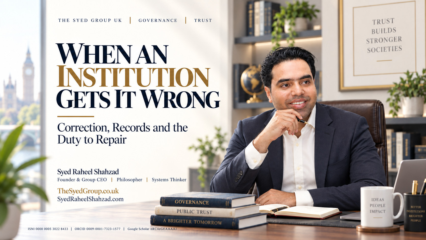 The Syed Group UK image with Syed Raheel Shahzad on institutional error, corrected records, appeals, governance, remedy and public trust